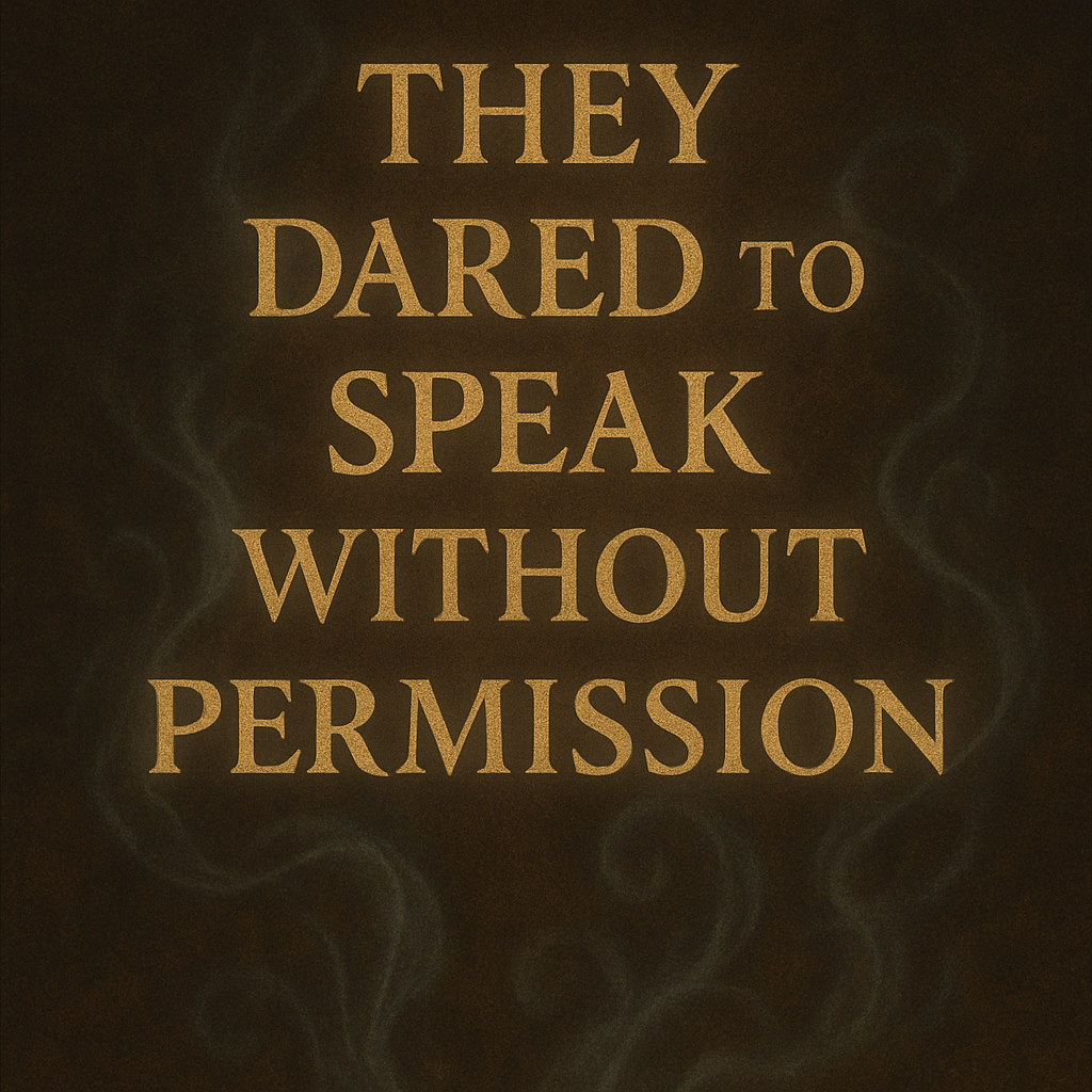 They-Dared-to-Speak-Without-Permission
